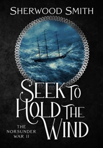 Seek to Hold the Wind - Sherwood Smith - Kirjat - Book View Cafe - 9781636320939 - torstai 3. marraskuuta 2022