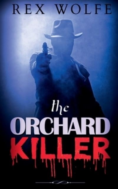 Cover for Rex Wolfe · Orchard Killer (Book) (2021)