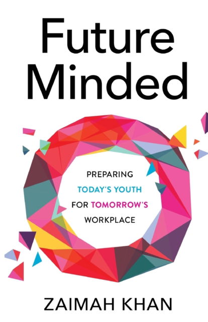 Cover for Zaimah Khan · Future Minded: Preparing Today's Youth for Tomorrow's Workplace (Paperback Book) (2020)