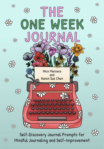 The One Week Journal: ?Self-Discovery Journal Prompts for Mindful Journaling and Self-Improvement (Includes Stress-Relief Coloring Pages for Adults) - Karen Sue Chen - Books - Mango Media - 9781642509939 - November 11, 2022