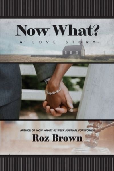 Cover for Roz Brown · Now What? A Love Story (Pocketbok) (2021)