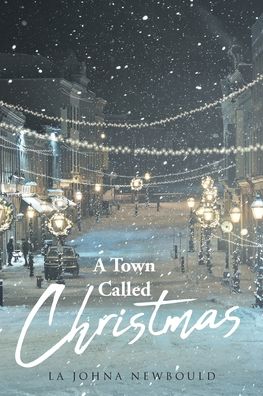 Cover for La Johna Newbould · A Town Called Christmas (Paperback Book) (2019)