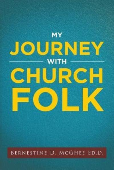Cover for Bernestine D McGhee Ed D · My Journey with Church Folk (Paperback Book) (2019)