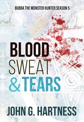Cover for John G Hartness · Blood, Sweat, &amp; Tears (Hardcover Book) (2021)