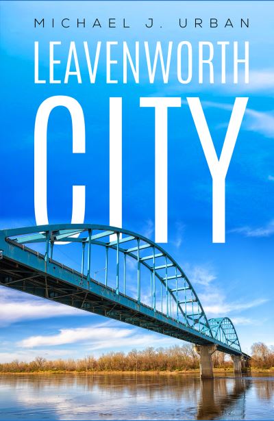 Cover for Michael J. Urban · Leavenworth City (Hardcover Book) (2020)