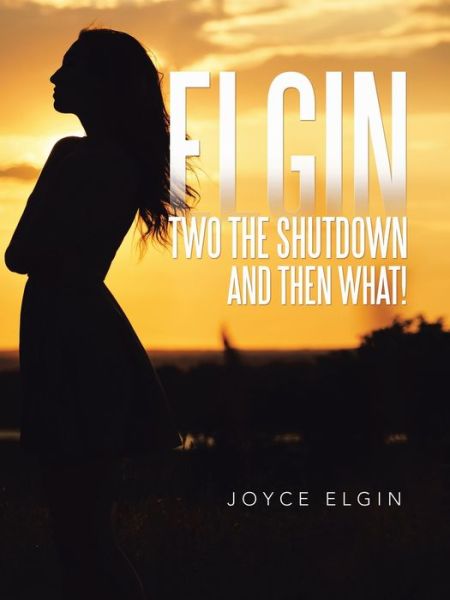 Cover for Joyce Elgin · Elgin Two the Shutdown and Then What! (Paperback Book) (2021)