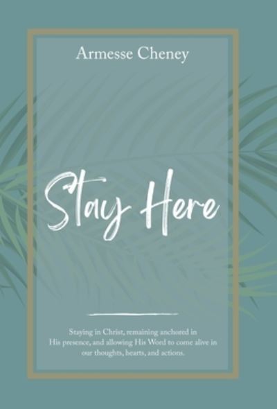 Cover for Armesse Cheney · Stay Here (Book) (2022)