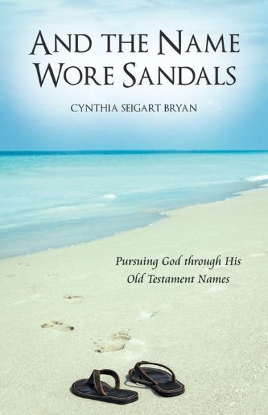 Cynthia Seigart Bryan · And the Name Wore Sandals (Paperback Book) (2021)
