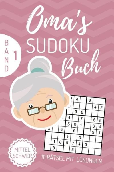 Cover for Oma Ratselbuch · Oma's Sudoku Buch Mittel Schwer 111 Ratsel Mit Loesungen (Paperback Bog) (2019)