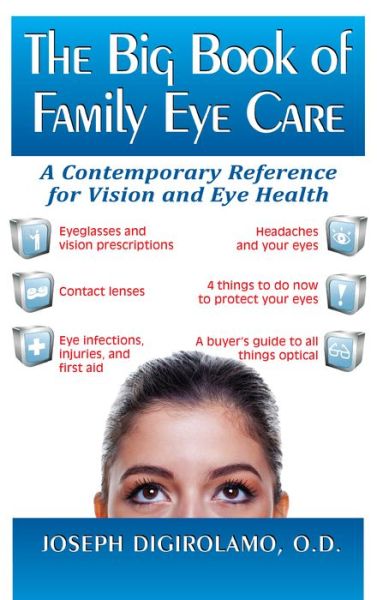 Cover for Joseph Digirolamo · The Big Book of Family Eye Care: A Contemporary Reference for Vision and Eye Care (Hardcover Book) (2011)