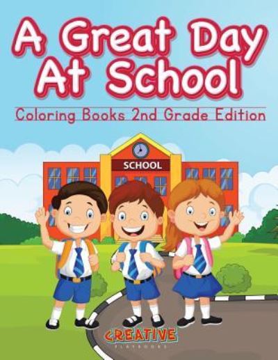 Cover for Creative Playbooks · A Great Day at School - Coloring Books 2nd Grade Edition (Paperback Book) (2016)