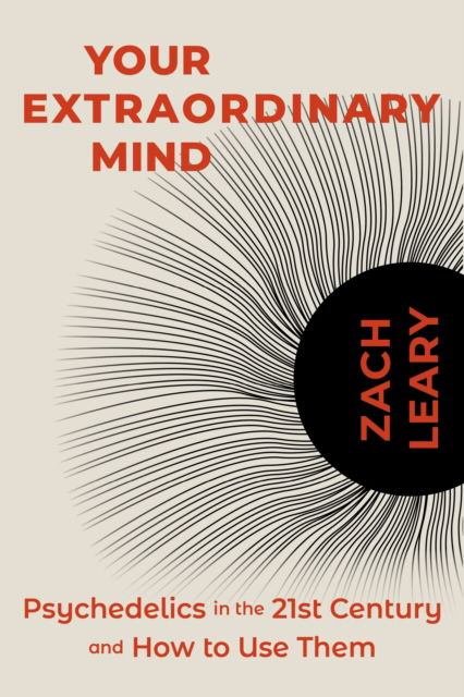 Cover for Zach Leary · Your Extraordinary Mind: Psychedelics in the 21st Century and How to Use Them (Paperback Book) (2025)