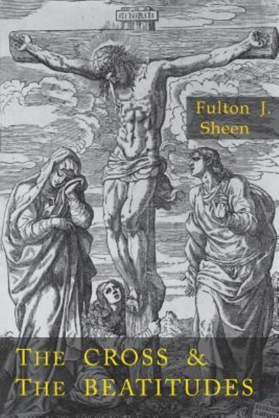 Cover for Reverend Fulton J Sheen · Cross and the Beatitudes (Paperback Book) (2017)