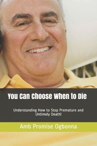 Cover for Amb Promise Ogbonna · You Can Choose When to Die (Pocketbok) (2019)