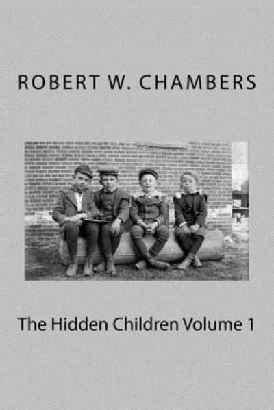 Cover for Robert W Chambers · The Hidden Children Volume 1 (Paperback Book) (2018)