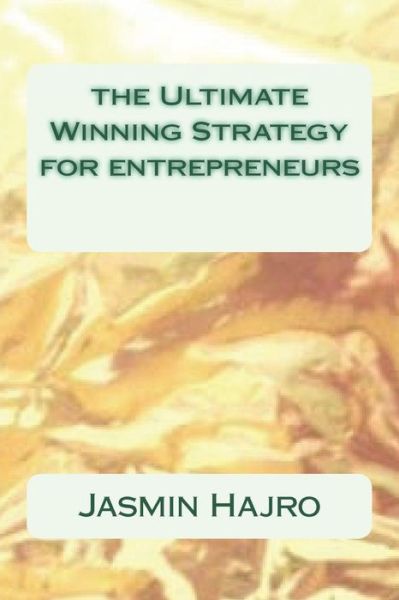 Cover for Jasmin Hajro · The Ultimate Winning Strategy for entrepreneurs (Paperback Book) (2018)