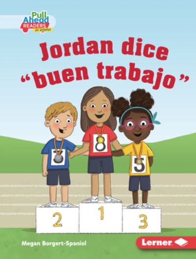 Jordan Dice Buen Trabajo (Jordan Says Good Job) - Megan Borgert-Spaniol - Livros - Ediciones Lerner - 9781728458939 - 1 de agosto de 2022