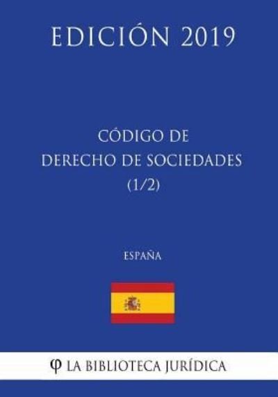 Cover for La Biblioteca Juridica · Codigo de Derecho de Sociedades (1/2) (Espana) (Edicion 2019) (Paperback Bog) (2018)
