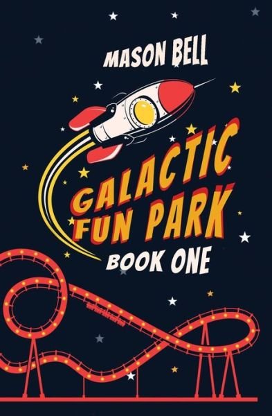 Cover for Mason Bell · Galactic Fun Park (Paperback Book) (2021)