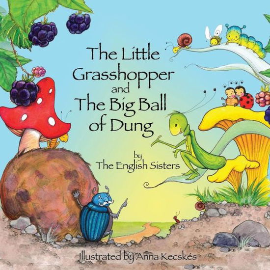 Story Time for Kids with NLP by the English Sisters: The Little Grasshopper and the Big Ball of Dung - Violeta Zuggo - Książki - MX Publishing - 9781780924939 - 9 września 2013