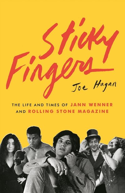 Sticky Fingers: The Life and Times of Jann Wenner and Rolling Stone Magazine - Joe Hagan - Livros - Canongate Books - 9781782115939 - 6 de setembro de 2018