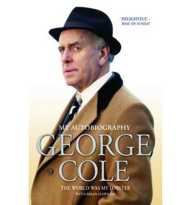 Cover for George Cole · George Cole - The World Was My Lobster: The Autobiography (Paperback Bog) (2014)
