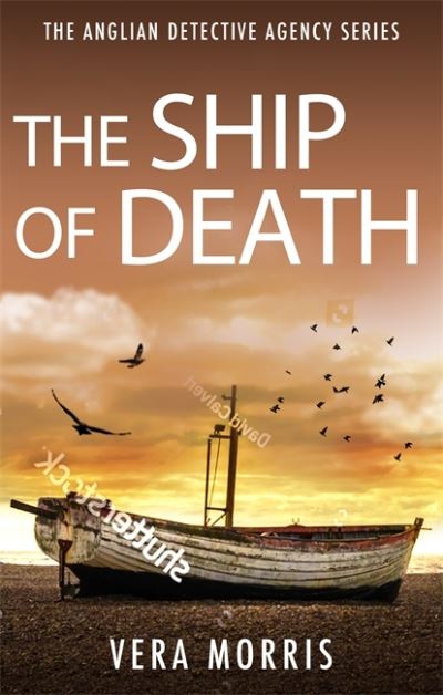 Cover for Vera Morris · The Ship of Death: A gripping and addictive murder mystery perfect for crime fiction fans (The Anglian Detective Agency Series, Book 4) - The Anglian Detective Agency Series (Paperback Book) (2020)