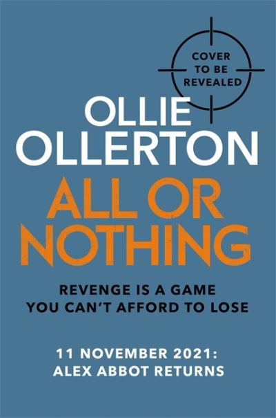 Cover for Ollie Ollerton · All Or Nothing: the explosive new action thriller from bestselling author and SAS: Who Dares Wins star (Hardcover bog) (2021)