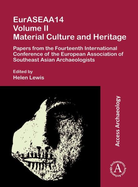 Cover for Lewis, Helen (Associate Professor of Archaeology, School of Archaeology, University College Dublin) · EurASEAA14 Volume II: Material Culture and Heritage: Papers from the Fourteenth International Conference of the European Association of Southeast Asian Archaeologists (Paperback Book) (2020)