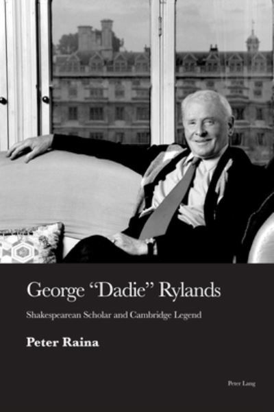 Cover for Peter Raina · George 'Dadie' Rylands: Shakespearean Scholar and Cambridge Legend (Gebundenes Buch) [New edition] (2020)