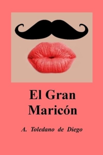 Cover for A Toledano De Diego · El Gran Maricón (Paperback Book) (2018)