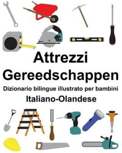 Cover for Richard Carlson Jr · Italiano-Olandese Attrezzi / Gereedschappen Dizionario bilingue illustrato per bambini (Paperback Book) (2019)