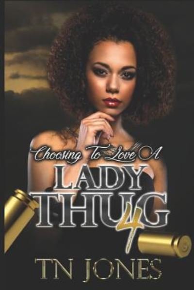 Cover for TN Jones · Choosing To Love a Lady Thug 4 (Paperback Bog) (2019)