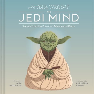 Cover for Amy Ratcliffe · Star Wars: The Jedi Mind: Secrets From the Force for Balance and Peace (Hardcover Book) (2020)