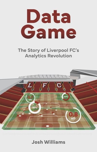 Cover for Josh Williams · Data Game: The Story of Liverpool FC's Analytics Revolution (Paperback Book) (2024)