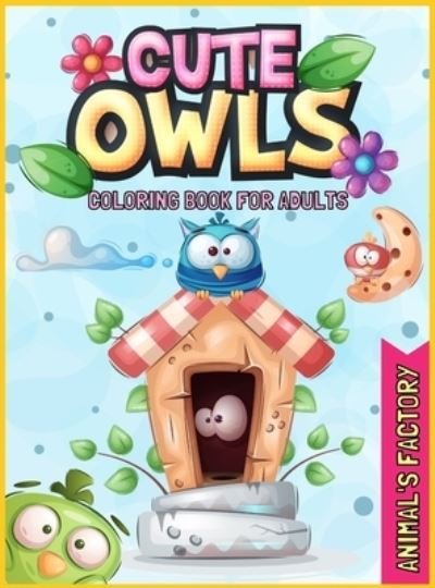 Cover for Animal's Factory · Cute Owls Coloring book for adults (Hardcover bog) (2021)