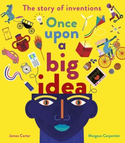 Cover for James Carter · Once Upon a Big Idea: The Story of Inventions (Hardcover Book) (2022)