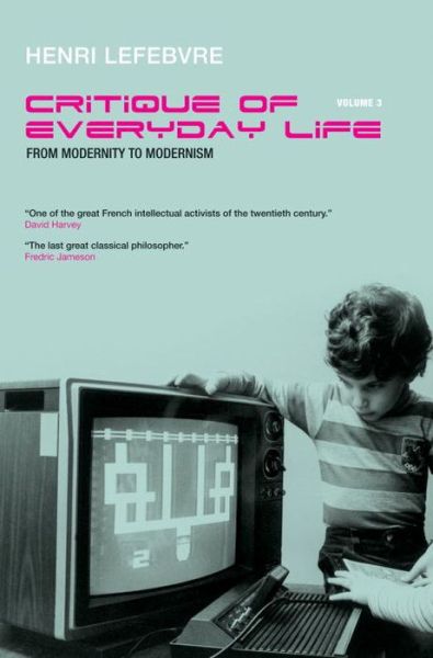 Cover for Henri Lefebvre · Critique of Everyday Life, Vol. 3: From Modernity to Modernism (Towards a Metaphilosophy of Daily Life) (Paperback Book) (2008)