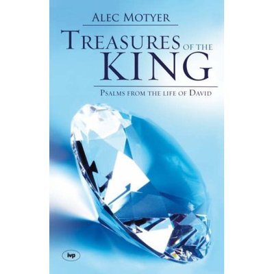 Cover for Motyer, Alec (Author) · Treasures of the King: Psalms From The Life Of David (Pocketbok) (2007)