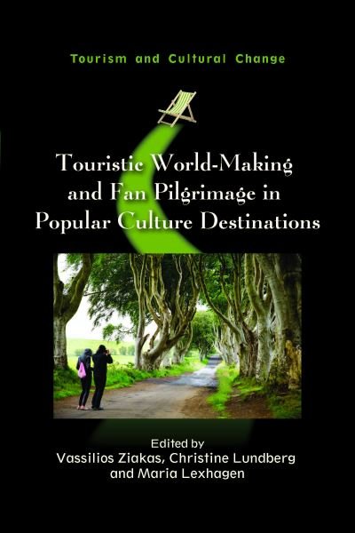 Cover for Touristic World-Making and Fan Pilgrimage in Popular Culture Destinations - Tourism and Cultural Change (Paperback Book) (2024)
