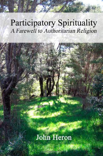 Cover for John Heron · Participatory Spirituality: a Farewell to Authoritarian Religion (Pocketbok) (2006)