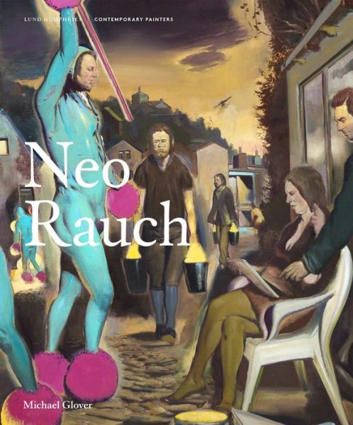 Cover for Michael Glover · Neo Rauch - Contemporary Painters Series (Innbunden bok) [Revised edition] (2019)