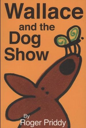 Cover for Priddy  Roger · Wallace and the Dog Show (Paperback Book) (2011)