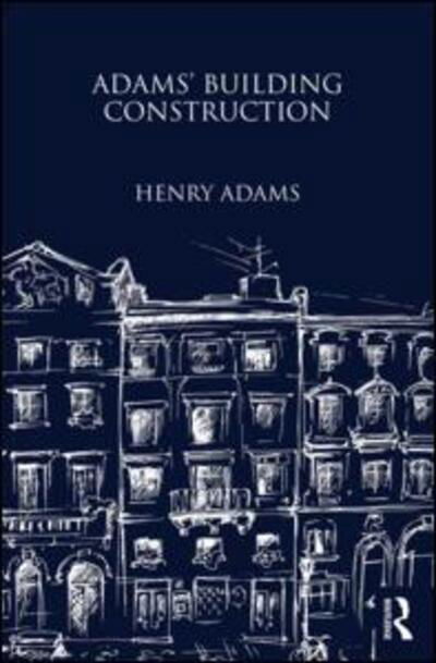 Adams' Building Construction - Henry Adams - Książki - Taylor & Francis Ltd - 9781873394939 - 28 kwietnia 2011