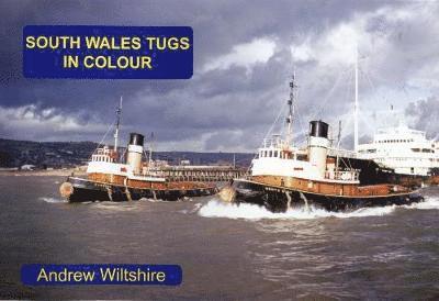 Cover for Andrew Wiltshire · South Wales Tugs in Colour (Paperback Book) (2018)