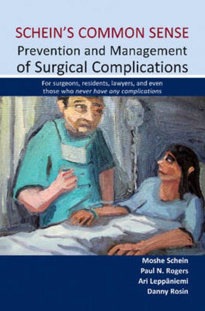 Cover for Moshe Schein · Schein's Common Sense Prevention and Management of Surgical Complications: For surgeons, residents, lawyers, and even those who never have any complications (Paperback Book) [New edition] (2013)
