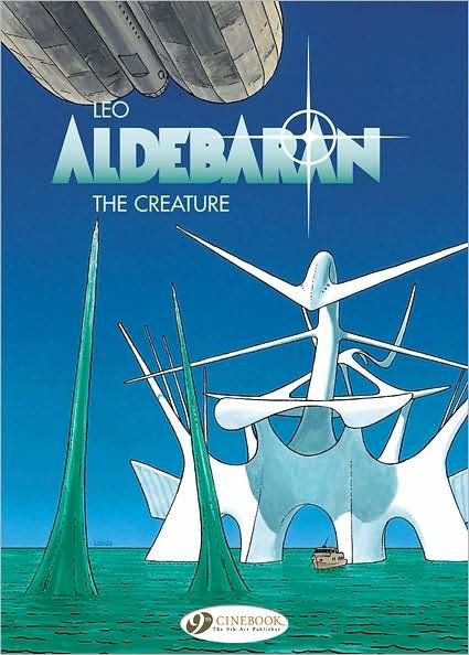 Aldebaran Vol. 3: The Creature - Leo - Bøker - Cinebook Ltd - 9781905460939 - 4. juni 2009