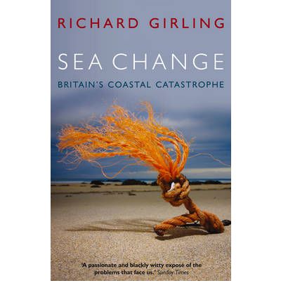 Cover for Richard Girling · Sea Change: Britain's Coastal Catastrophe (Paperback Book) (2012)