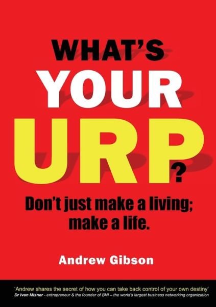 Cover for Andrew Gibson · What's Your Urp?: Don't just make a living; make a life. (Paperback Book) (2019)