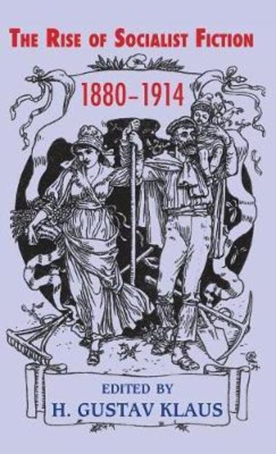 Cover for H. Gustav Klaus · Rise of Socialist Fiction 1880-1914 (Inbunden Bok) [2 Enlarged edition] (2018)